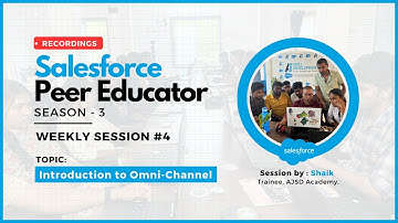 Omni Channels by Shaik | Session - 4 | Salesforce Peer Educator Season 3 | AJSD Academy