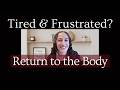 Deal with Exhaustion & Frustration - 3 Keys to Thrive in Uncertainty - In This Body Retreat