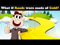 What if Roads were made of Gold? + more videos | #aumsum #kids #children #education #whatif