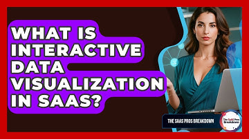 What Is Interactive Data Visualization In SaaS? - The SaaS Pros Breakdown
