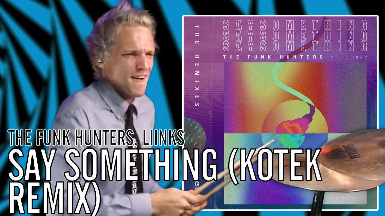 The Funk Hunters, Liinks - Say Something (Kotek Remix) | Office Drummer [First Time Hearing]