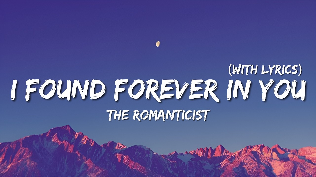 I Found Forever In You - English Romantic Songs With Lyrics | The Romanticist