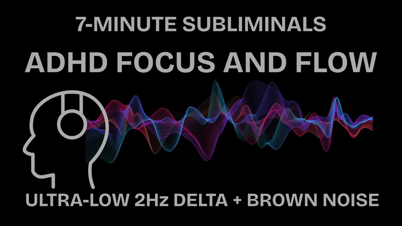 7-Minute Subliminal for ADHD Focus & Flow - 2Hz Delta & Brown Noise (NO ADS)