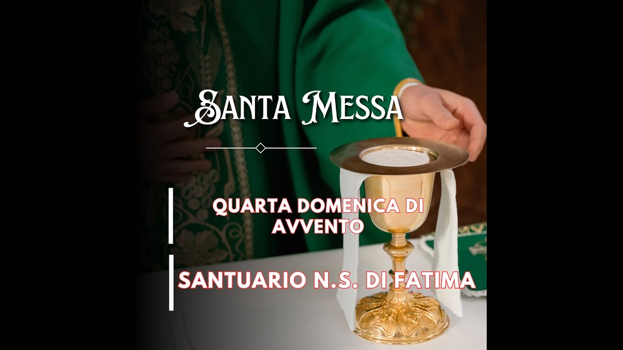 IV DOMENICA DI AVVENTO - ANNO C - ADORAZIONE EUCARISTICA - SANTA MESSA