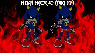 Elijah Error 40 (Part 22)