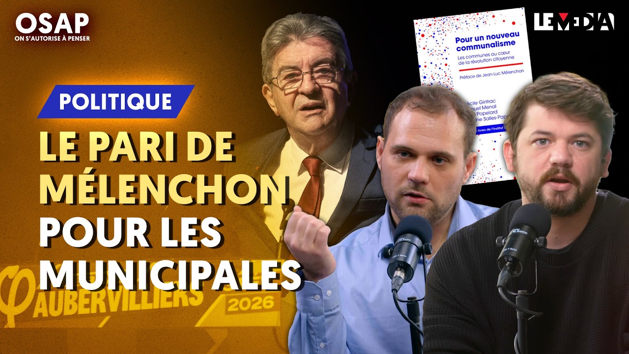COMMUNALISME : LA STRATÉGIE DE MÉLENCHON POUR LES MUNICIPALES