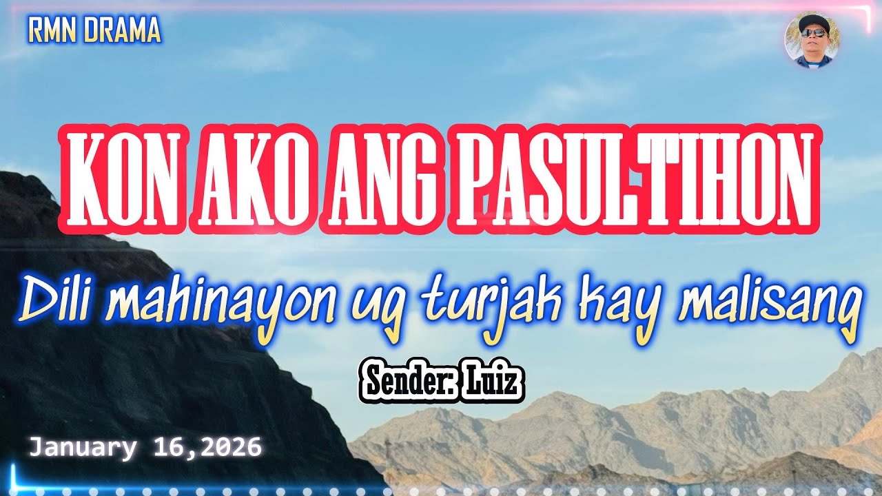 KON AKO ANG PASULTIHON | KATURJAKON NA PERO DILI MADAYON | SENDER: LUIZ | JANUARY 16,2026