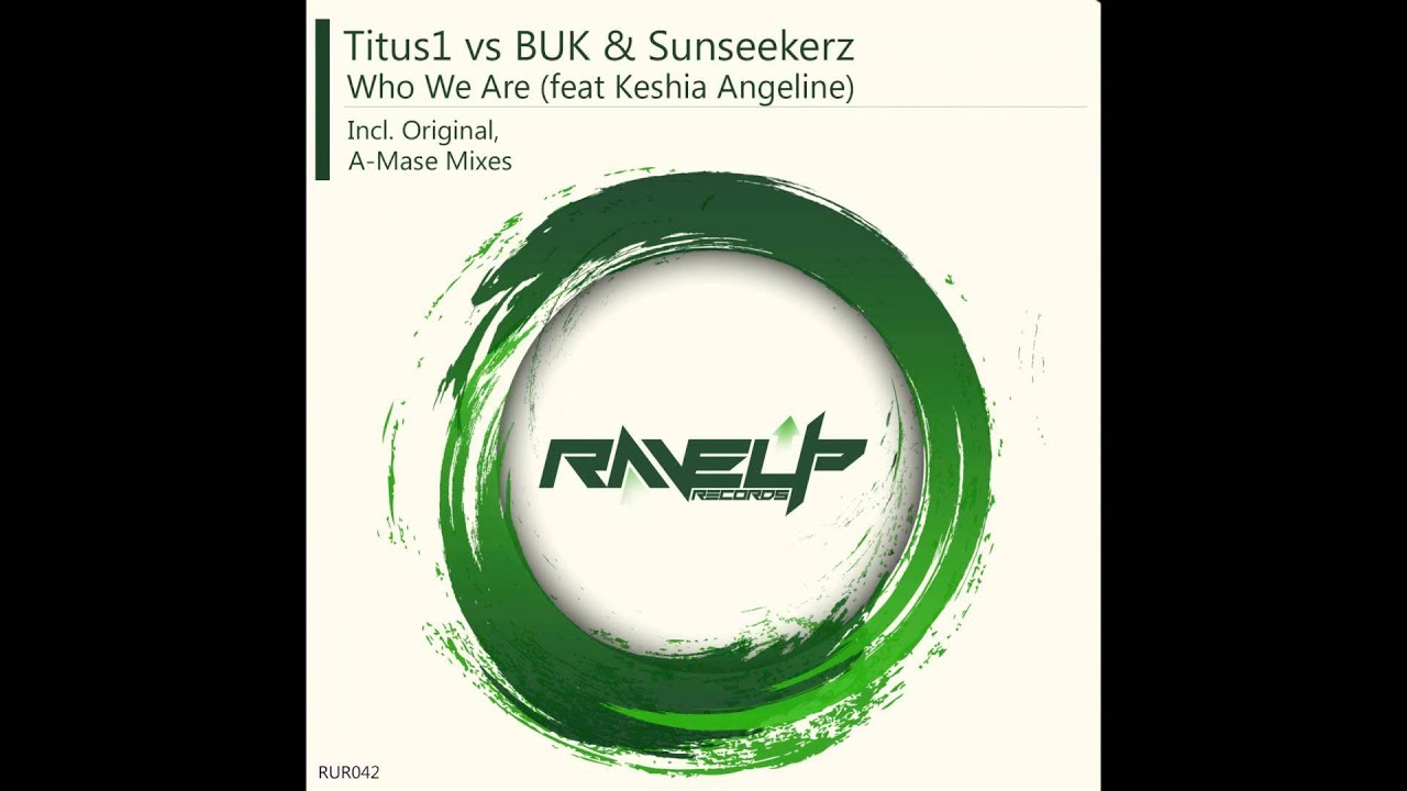 Titus1 vs BUK & Sunseekerz - Who We Are feat Keshia Angeline (Original Mix)
