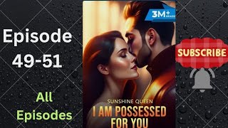 I Am Possessed For You episode 49,50,51 #new series #possessivegirlfriend #possessiveboyfriends love