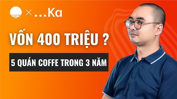 Hành trình mở 5 quán cafe với vốn 400 triệu của chàng trai 8x  - Vũ Trường Giang, Founder …Ka Coffee