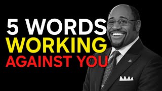 These 5 Words Are Working Against You | Stop Saying This