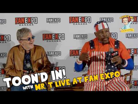 Pitying the Fools LIVE | Mr. T at Fan Expo Canada | Toon'd In! with Jim Cummings