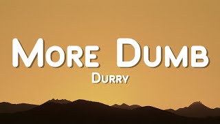 Durry - More Dumb (Lyric Video)