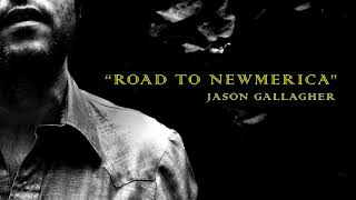 The Road to Newmerica - Jason Gallagher