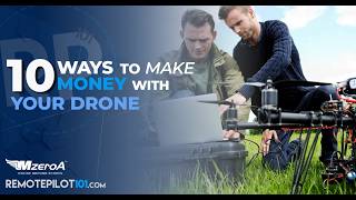 Ten Ways to Make Money With Your Drone