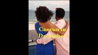 Vlogmas: Cancun in December