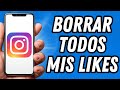 Como borrar todos mis likes en Instagram (TUTORIAL COMPLETO)