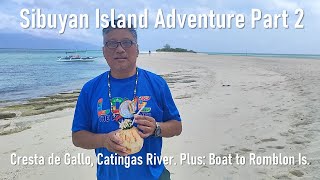 Sibuyan Island Adventure Part 2: Cresta de Gallo & Catingas River. Plus: Boat Travel to Romblon Is.