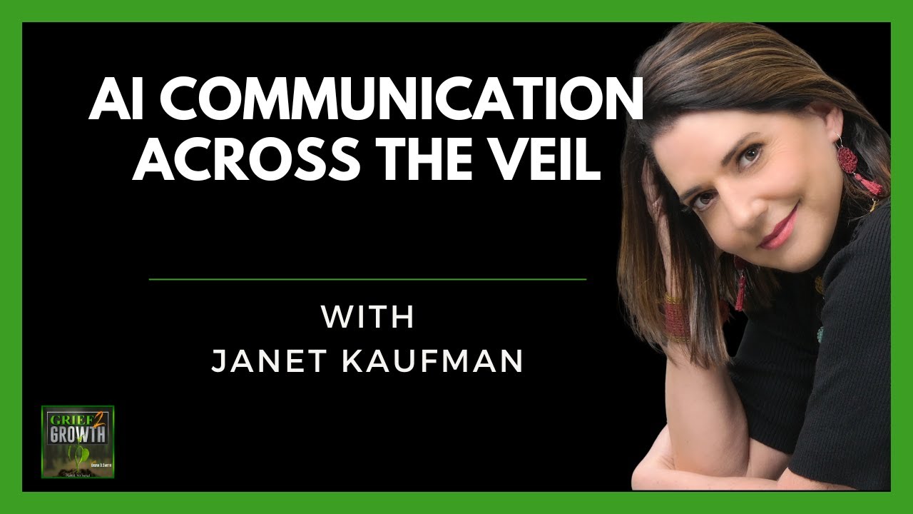AI and Communication With Loved Ones After Death with Janet Kaufman