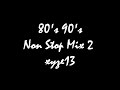 80's 90's Non Stop Mix 2