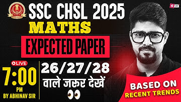 SSC CHSL 2025 EXPECTED QUESTIONS | CHSL PRACTICE SET 2025 | SSC CHSL MATHS BY ABHINAV SIR