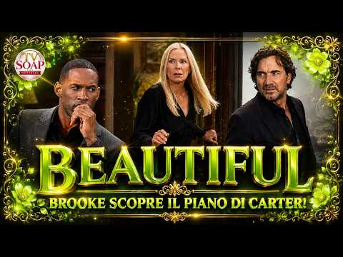 Video Beautiful Anticipazioni Dal 10 al 16 agosto 2026: Brooke svela a Ridge il complotto di Carter