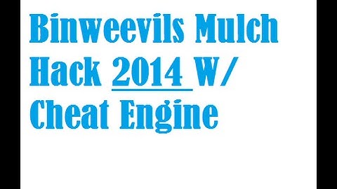 -=NEW 2014=- Binweevils Mulch Hack!!