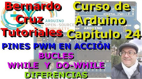 Curso de Arduino - Capitulo 24 - Pines PWM en accion. Bucles While y Do-While. Diferencias