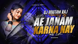 AE JANAM KARNA NAY RE LET (REMIX) DJ GOUTAM RAJ