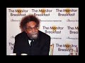 The monitor breakfast with cornel west