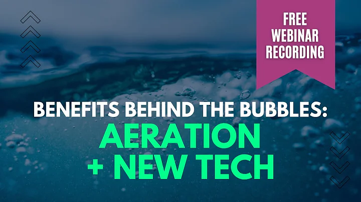 Benefits Behind the Bubbles: Aeration and Nanobubbles | FREE WEBINAR
