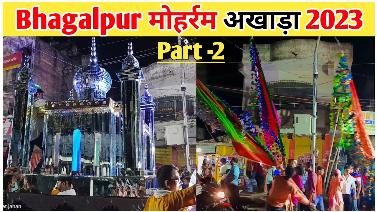 भागलपुर मोहर्रम अखाड़ा 2023 👍|| Part -2 😊|| Watch full video 😊||