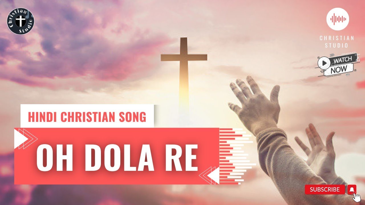 Oh Dola Re Hindi Christian Song With Lyrics