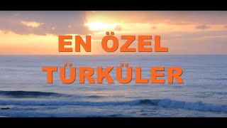 EN ÖZEL TÜRKÜLER | TÜRK HALK MÜZİĞİ #türküler
