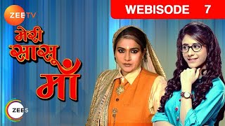Meri Saasu Maa - Hindi Tv Serial - Webisode - 7 - Hiba Nawab, Anindita Saha, Pearl Puri Zee Tv