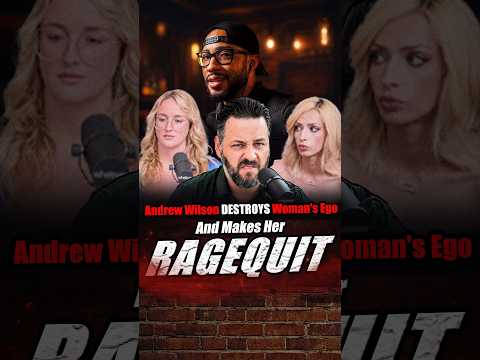 Andrew Wilson DESTROYS Woman's Ego And Makes Her RAGEQUIT