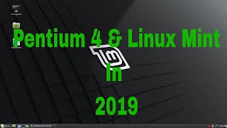 Linux Mint Intel Pentium 4 & 3 Gigs Of RAM in 2019 Review