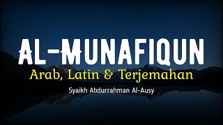 SURAH AL-MUNAFIQUN ARAB, LATIN \u0026 TERJEMAHAN BAHASA INDONESIA | SYAIKH ABDURRAHMAN AL-AUSY