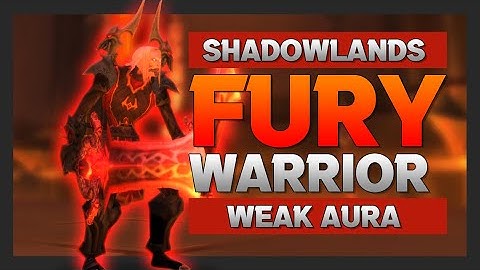 Fury Warrior : Shadowlands WeakAura
