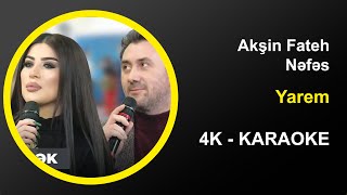 Akşin Fateh & Nəfəs - Yarem - Karaoke 4k