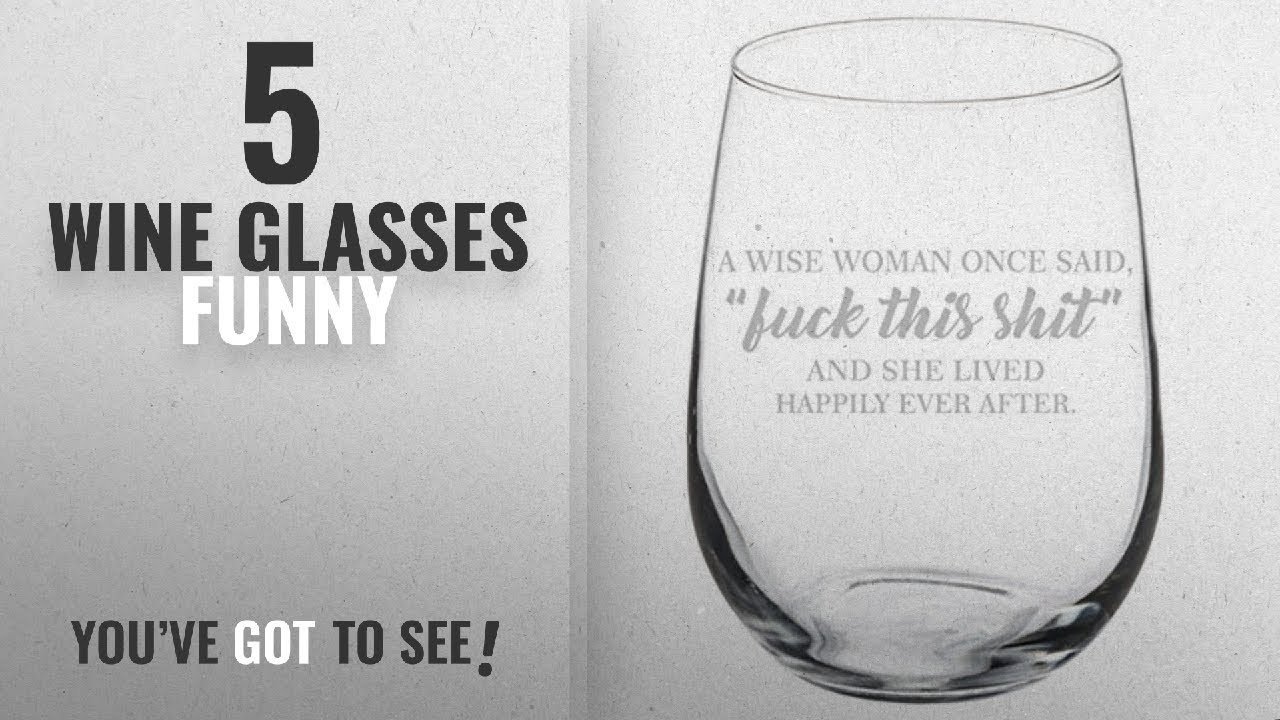 Best Wine Glasses Funny [2018]: Wine Glass Goblet A Wise Woman Once Said Explicit And She Lived
