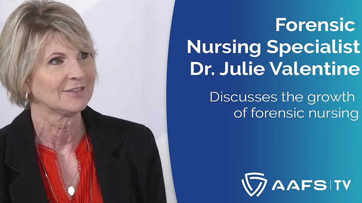 Forensic Nursing Specialist, Dr. Julie Valentine discusses the growth of forensic nursing