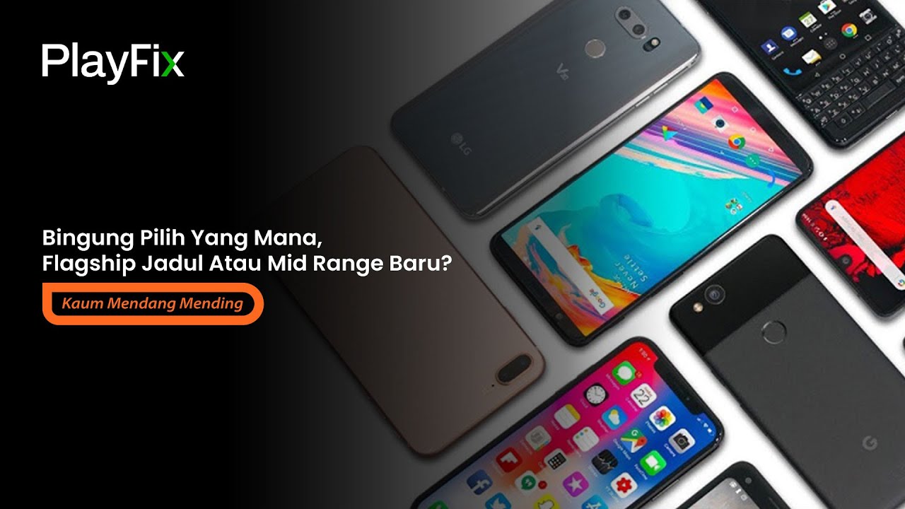 Flagship Lawas vs Mid Range Baru, Mending Mana?