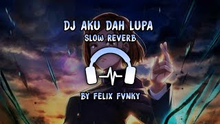 Download Lagu DJ AKU DAH LUPA TAK INGAT LAGI (SLOWED REVERB) - BY FELIK FVNKY MP3