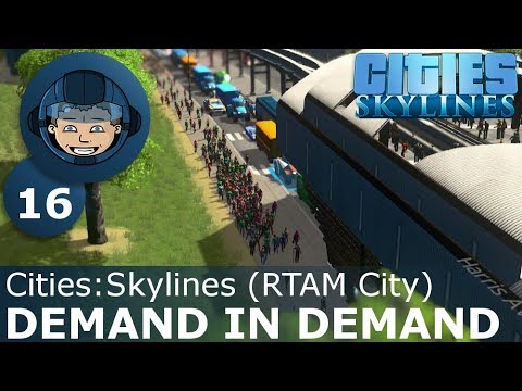 DEMAND IN DEMAND - Cities Skylines: Ep. #16 - RTAM City