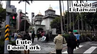 Rute Masjid Daan Park Taipe - Taiwan || Upik Abu Taiwan