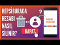 Hepsiburada Hesabı Nasıl Silinir?