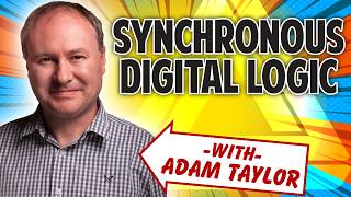 Intro to Digital Logic and FPGA with Adam Taylor (Video 3 of 5): Synchronous Digital Logic Intro to Digital Logic and FPGA with Adam Taylor (Video 3 of 5): Synchronous Digital Logic