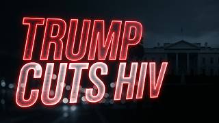 Trump Administration cut federal funding to HIV/AIDS resources for programs