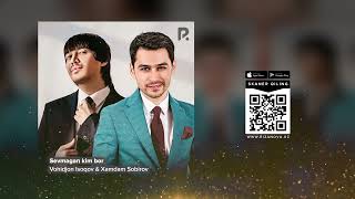 Vohidjon Isoqov & Xamdam Sobirov - Sevmagan kim bor (Official Music)